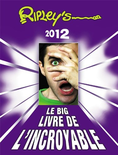 Le big livre de l'incroyable : 2012