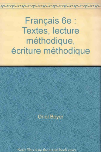 Français 6e : textes, lecture méthodique, écriture méthodique
