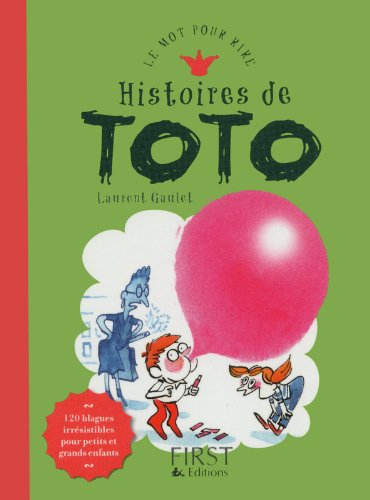 Histoires de Toto : 120 blagues irrésistibles pour petits et grands enfants