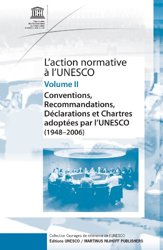 L'action normative à l'Unesco. Vol. 2. Conventions, recommandations, déclarations et chartes adoptée