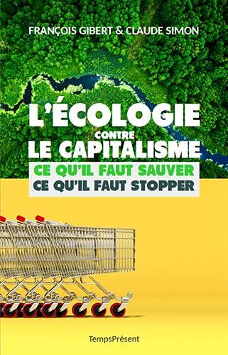 L'écologie contre le capitalisme : ce qu'il faut sauver, ce qu'il faut stopper
