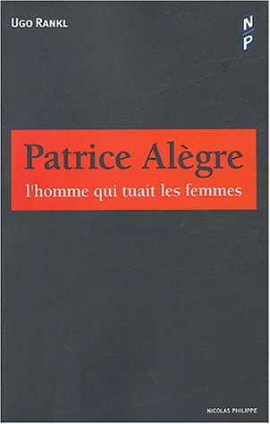 Patrice Alègre : l'homme qui tuait les femmes