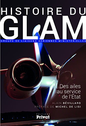 Histoire du GLAM, Groupe de liaisons aériennes ministérielles : des ailes au service de l'Etat