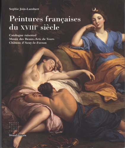 Peintures françaises du XVIIIe siècle : catalogue raisonné Musée des beaux-arts de Tours, Château d'