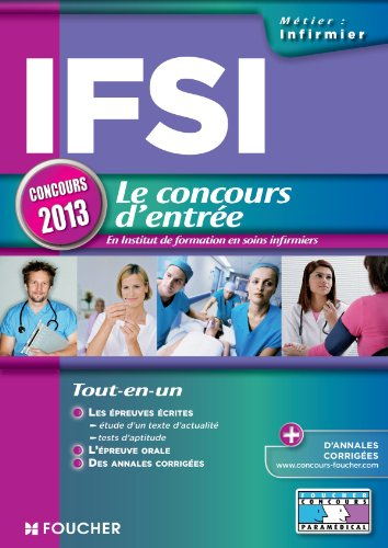 IFSI : le concours d'entrée en Institut de formation en soins infirmiers : concours 2013