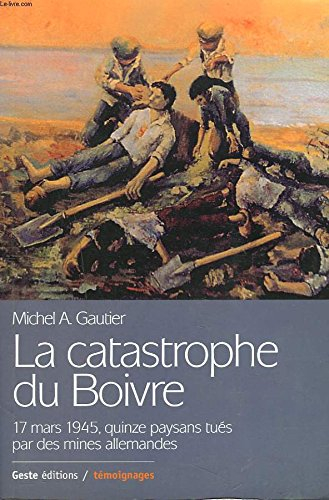 La catastrophe du Boivre, 17 mars 1945 : quinze paysans tués par des mines allemandes