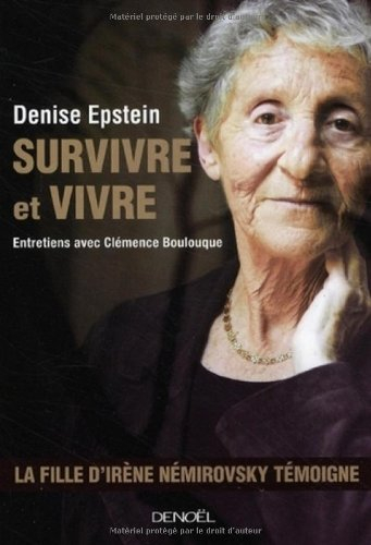 Survivre et vivre : entretiens avec Clémence Boulouque : la fille d'Irène Némirovsky témoigne