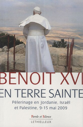 Benoît XVI en Terre sainte : pèlerinage en Jordanie, Israël et Palestine, 9-15 mai 2009