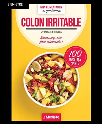 Côlon irritable : nourrissez votre flore intestinale ! : 100 recettes santé