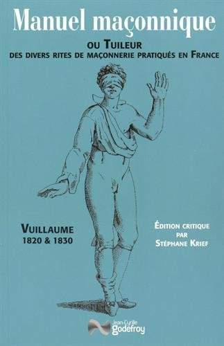 Manuel maçonnique ou Tuileur des divers rites de maçonnerie pratiqués en France, 1820 & 1830