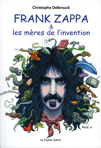 Frank Zappa & les mères de l'invention. Vol. 1. 1940-1972