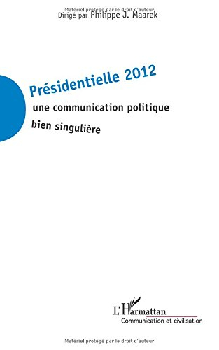 Présidentielle 2012 : une communication politique bien singulière