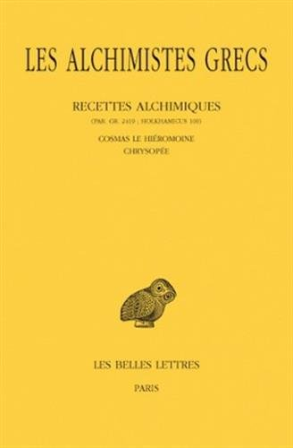 Les alchimistes grecs. Vol. 11. Recettes alchimiques (Par. gr. 2419 ; Holkhamicus 109) : Cosmas le H
