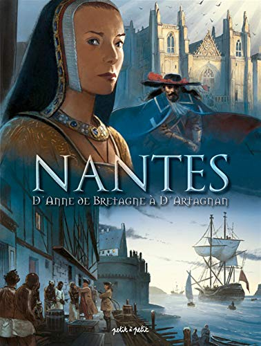 Nantes. Vol. 2. D'Anne de Bretagne à d'Artagnan