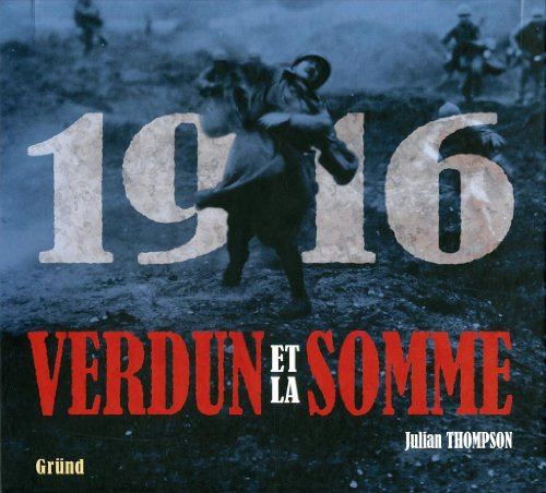1916, Verdun et la Somme : les plus grandes batailles de la Première Guerre mondiale sur le front oc
