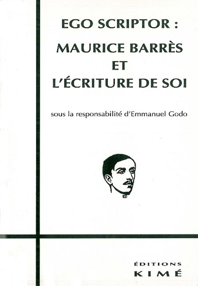 Ego scriptor : Maurice Barrès et l'écriture de soi