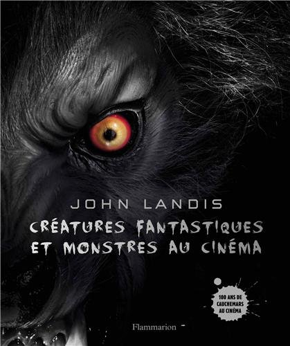 Créatures fantastiques et monstres au cinéma : 100 ans de cauchemar