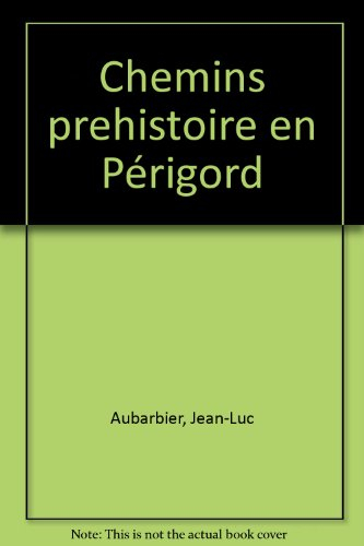 Chemins de la préhistoire en Périgord