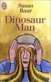 Dinosaur man : folies et merveilles d'un asile ordinaire