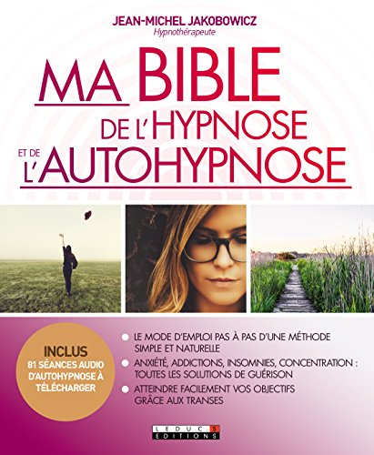 Ma bible de l'hypnose et de l'autohypnose