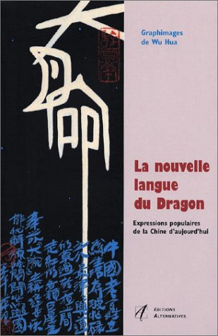 La nouvelle langue du Dragon : expressions populaires de la Chine d'aujourd'hui