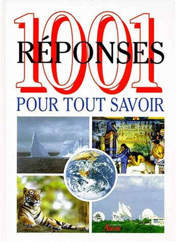 1001 réponses pour tout savoir la vie sur terre les sciences de la nature les hommes et leurs terres