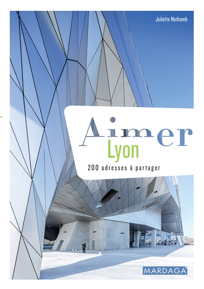 Aimer Lyon : 200 adresses à partager