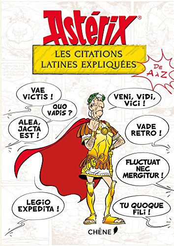Astérix : les citations latines expliquées de A à Z