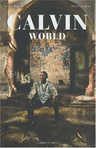 Calvin world : quarante portraits sur cinq continents