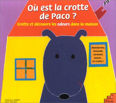 La crotte de Paco : le livre à odeurs : Paco cherche sa crotte dans la maison