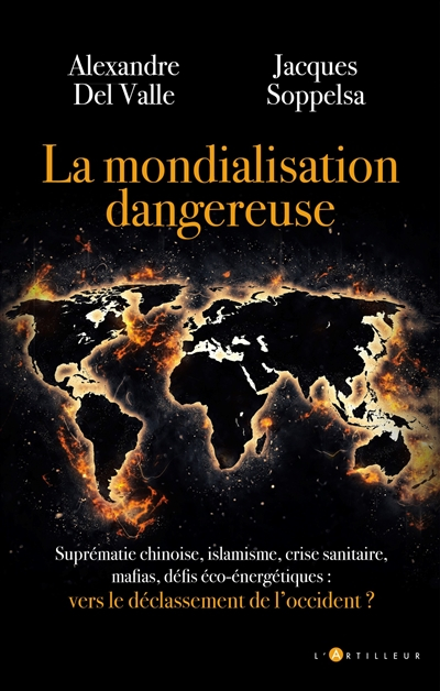 La mondialisation dangereuse : suprématie chinoise, islamisme, crise sanitaire, mafias, défis éco-én