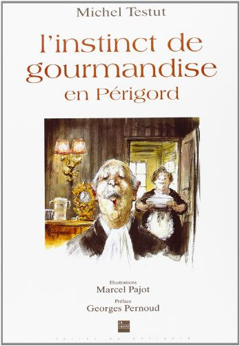 L'instinct de gourmandise : en Périgord