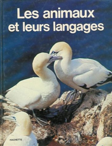 les animaux et leurs langages : collection : les animaux et leur comportement : cartonnée, illustrée