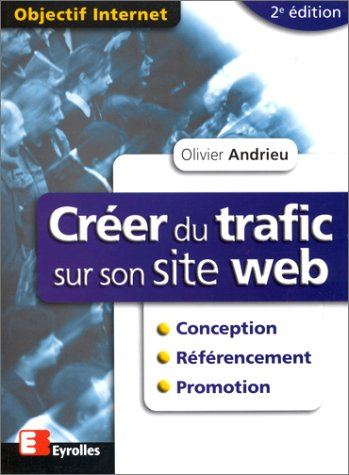 Créer du trafic sur son site Web : conception, référencement, promotion