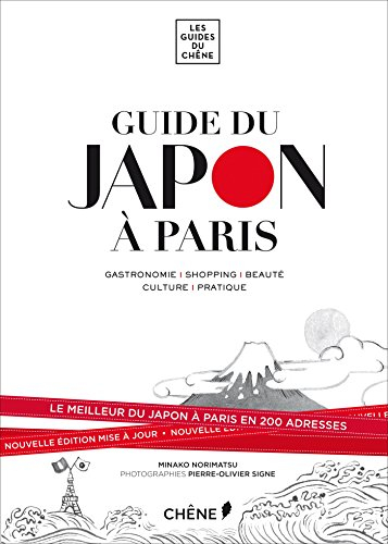 Guide du Japon à Paris : gastronomie, shopping, beauté, culture, pratique : le meilleur du Japon à P