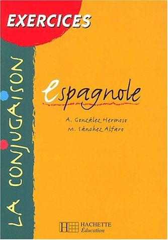 La Conjugaison espagnole : Exercices - Edition 2002