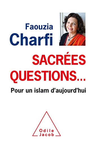 Sacrées questions... : pour un islam d'aujourd'hui