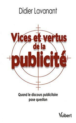 Vices et vertus de la publicité : quand le discours publicitaire pose question