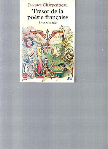 Trésor de la poésie française. Vol. 3. XXe siècle