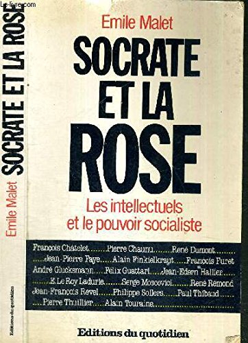 Socrate et la rose : Les Intellectuels face au pouvoir socialiste