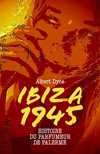 Ibiza 1945: Histoire du Parfumeur de Palerme