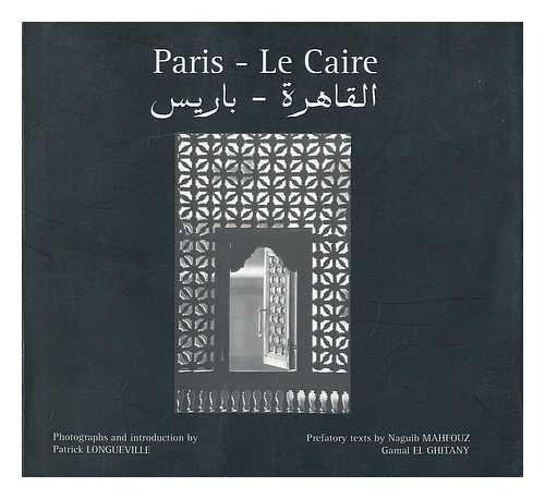 paris - le caire / photographs and introduction, patrick longueville , prefatory texts by naguib mah