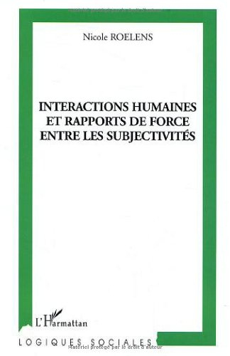 Interactions humaines et rapports de force entre les subjectivités
