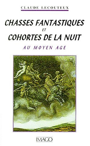 Chasses fantastiques et cohortes de la nuit au Moyen Age