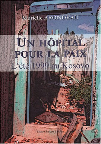 Un hôpital pour la paix : l'été 1999 au Kosovo