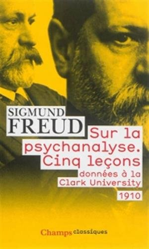 Sur la psychanalyse : cinq leçons données à la Clark university : 1910