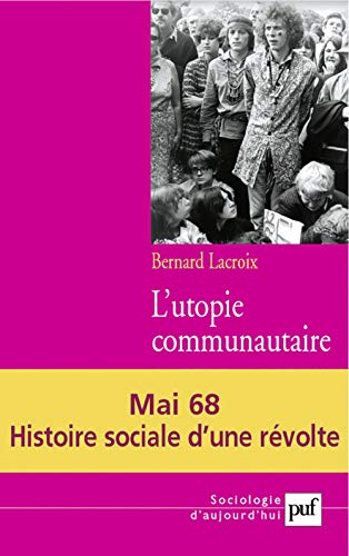 L'utopie communautaire : mai 68, histoire sociale d'une révolte