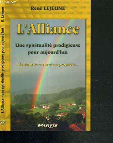 L'Alliance : une spiritualité prodigieuse pour aujourd'hui, née dans le coeur d'un prophète...