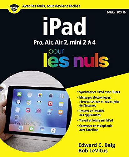 iPad pour les nuls : Pro, Air, Air 2, mini 2 à 4 : édition iOS 10