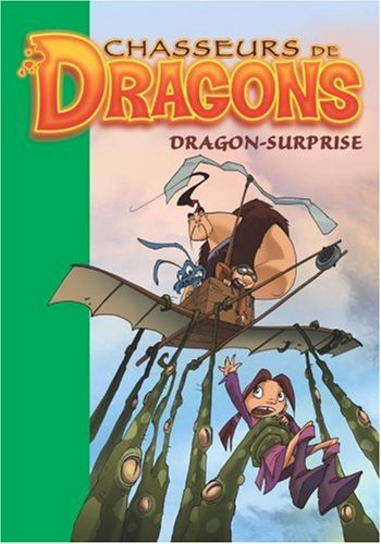 Chasseurs de dragons. Vol. 10. Dragon-surprise